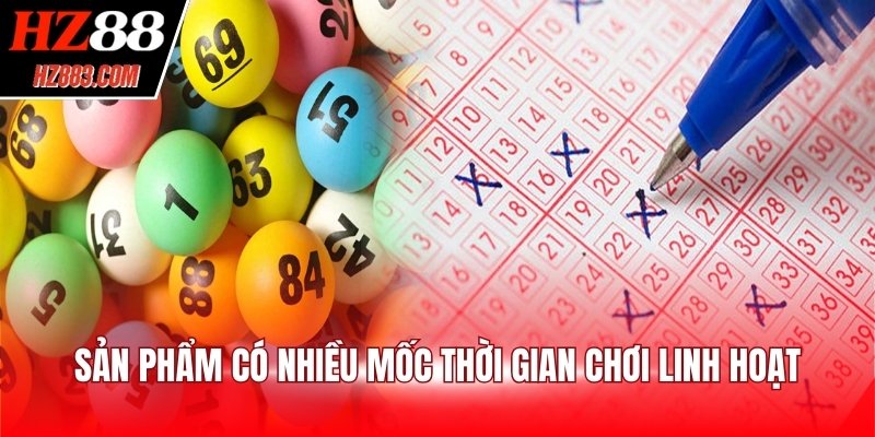 Sản phẩm có nhiều mốc thời gian chơi linh hoạt