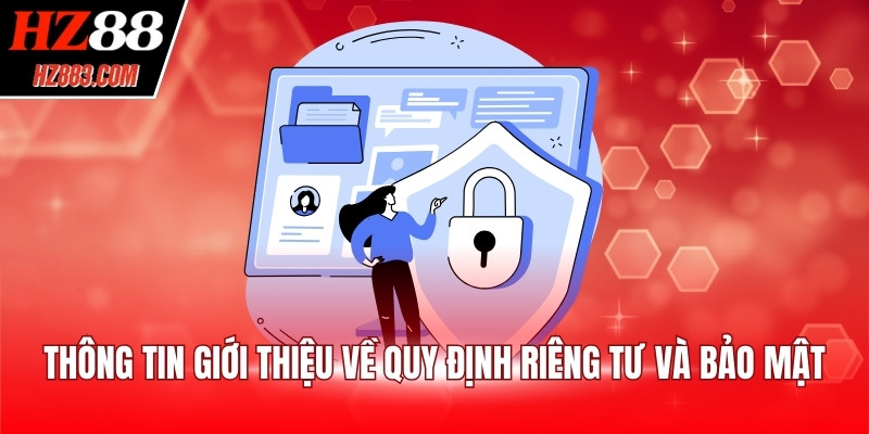 Thông tin giới thiệu về quy định riêng tư và bảo mật